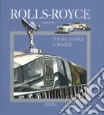 Rolls Royce. Storia, tecnica e modelli. Ediz. illustrata libro