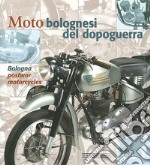 Moto bolognesi del dopoguerra. Ediz. italiana e inglese libro