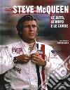 Steve McQueen. Le auto, le moto e le corse. Ediz. illustrata libro di Stone Matt