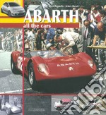 Abarth. All the cars. Ediz. illustrata libro