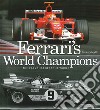 Ferrari's world champions. The cars that beat the world. Ediz. illustrata libro