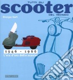 Tutti gli scooter del mondo. 1946-1966 libro