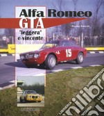 Alfa Romeo GTA. «Leggera» e vincente. Ediz. illustrata libro