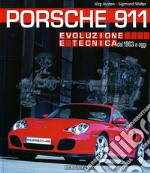 Porsche 911. Evoluzione e tecnica dal 1963 a oggi libro