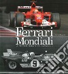 Ferrari mondiali. Le vetture iridate del cavallino. Ediz. illustrata libro di Mapelli Enrico