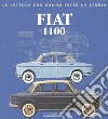 Fiat 1100. Ediz. illustrata libro