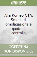 Alfa Romeo GTA. Schede di omolagazione e quote di controllo libro