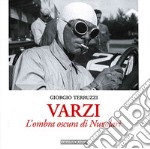 Varzi. L'ombra oscura di Nuvolari. Ediz. illustrata