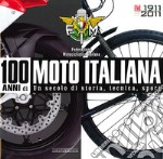 100 anni di moto italiana. 1911-2011. Un secolo di storia, tecnica, sport. Ediz. illustrata libro usato