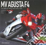 Mv Agusta F4. The most beautiful bike in the world. Ediz. illustrata libro