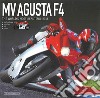 Mv Agusta F4. The most beautiful bike in the world. Ediz. illustrata libro