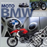 Moto BMW. Storia, tecnica e modelli dal 1923. Ediz. illustrata