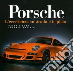 Porsche. L'eccellenza su strada e in pista. Ediz. illustrata libro