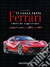Il nuovo tutto Ferrari. Ediz. illustrata libro