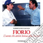 Fiorio. L'uomo che attirò Senna alla Ferrari libro