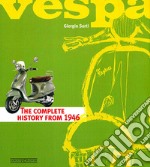 Vespa. The complete history from 1946. Ediz. illustrata libro