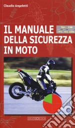 Il manuale della sicurezza in moto libro