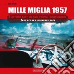 Mille Miglia 1957. L'ultimo atto di una corsa leggendaria. Ediz. italiana e inglese libro