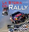 La storia dei rally. Ediz. illustrata libro