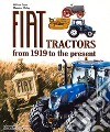 Fiat Tractors from 1919 to the present. Ediz. illustrata libro di Dozza William Misley Massimo