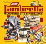 Lambretta. Manutenzione e restauro. Ediz. ampliata libro