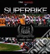 Superbike. 25 exciting years. 1988-2012. Ediz. italiana e inglese libro