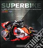 Superbike 2012-2013. Il libro ufficiale libro