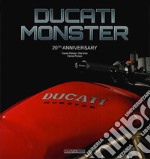 Ducati Monster. 20th anniversary. Ediz. italiana e inglese libro