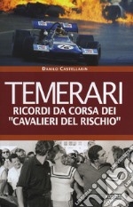 Temerari. Ricordi da corsa dei «Cavalieri del rischio» libro