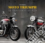 Moto Triumph. La rinascita di un mito