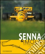 Senna & Imola. Una storia nella storia. Ediz. italiana e inglese libro