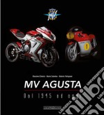 MV Agusta. Dal 1946 ad oggi. Ediz. illustrata libro