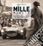 Mille Miglia. Immagini di una corsa. Ediz. italiana e inglese libro