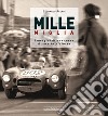 Mille Miglia. Immagini di una corsa. Ediz. italiana e inglese libro