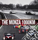 The Monza 1000 Km. (1965-2008). Ediz. illustrata libro