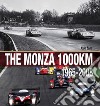 The Monza 1000 Km. (1965-2008). Ediz. illustrata libro