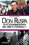 Don Ruspa. Vita straordinaria del prete Formula 1 libro di De Agostini Cesare