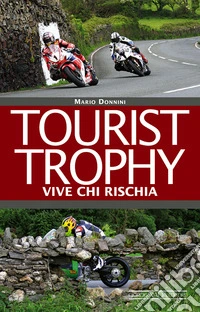 Tourist Trophy. Vive chi rischia