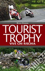 Tourist Trophy. Vive chi rischia libro