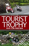 Tourist Trophy. Vive chi rischia libro