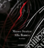 Museo storico Alfa Romeo. The catalogue. Ediz. inglese libro