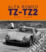 Alfa Romeo TZ-TZ2. Born to win. Ediz. illustrata libro