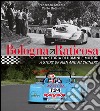 Bologna Raticosa. Una storia di uomini e motori. Ediz. italiana e inglese libro