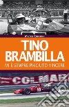 Tino Brambilla. Mi è sempre piaciuto vincere libro di Consonni Walter