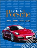 Tutte le Porsche. Ediz. illustrata libro