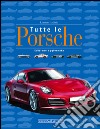 Tutte le Porsche. Ediz. illustrata libro