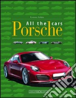 Porsche all the cars. Ediz. illustrata libro