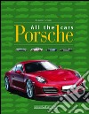 Porsche all the cars. Ediz. illustrata libro