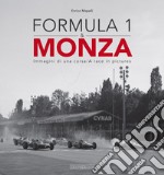 Formula 1 & Monza. Immagini di una corsa. Ediz. italiana e inglese libro