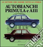 Autobianchi Primula e A 111. Ediz. illustrata libro